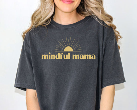 Mindful Mama Tee – Conscious Motherhood Comfort Colors Shirt Printify
